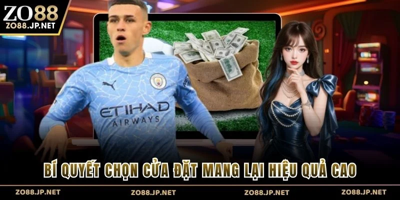 Bí quyết chọn cửa đặt mang lại hiệu quả cao