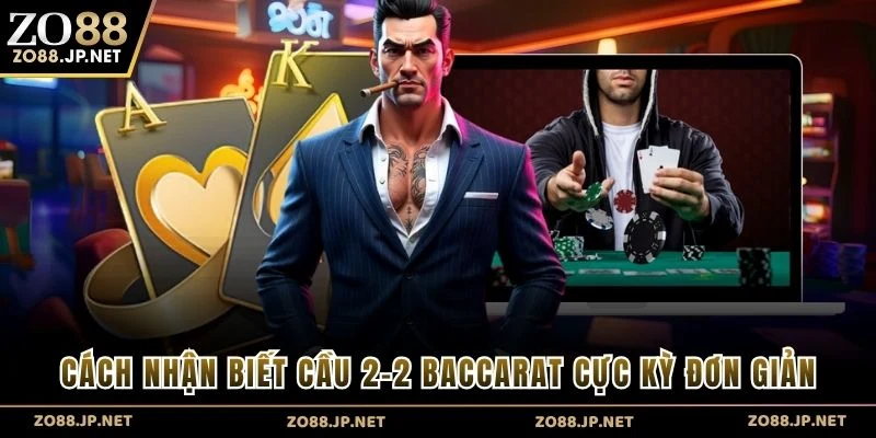 Cách nhận biết cầu 2-2 baccarat cực kỳ đơn giản