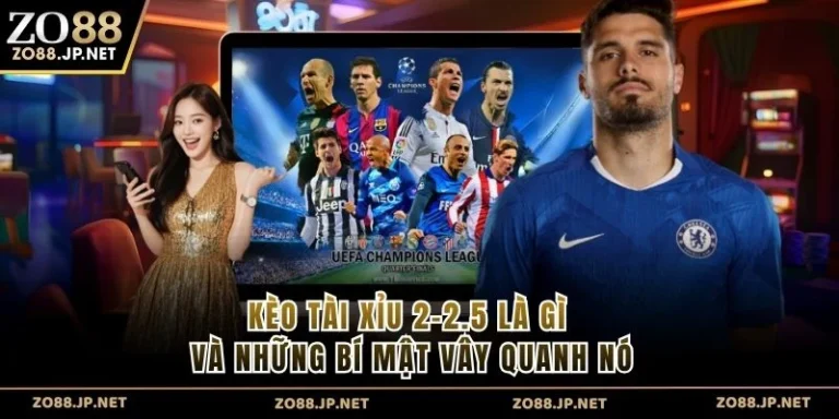 Kèo Tài Xỉu 2-2.5 Là Gì Và Những Bí Mật Vây Quanh Nó