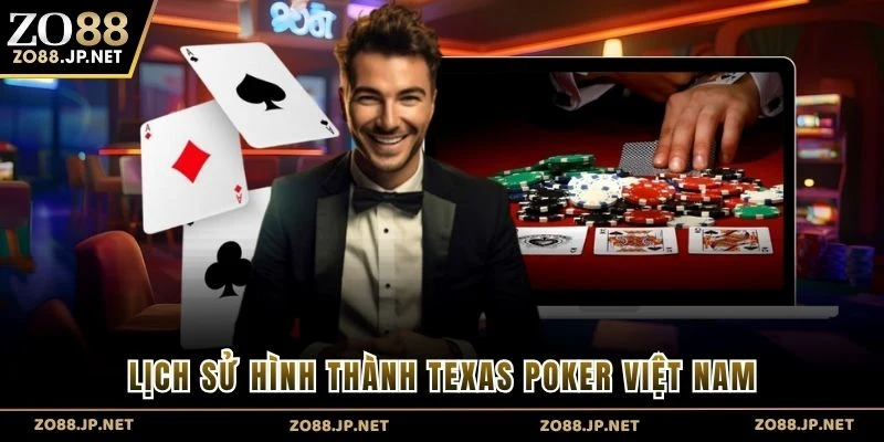 Lịch sử hình thành Texas Poker Việt Nam