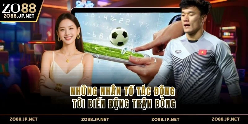 Những nhân tố tác động tới biến động trận bóng