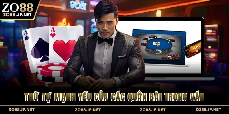 Thứ tự mạnh yếu của các quân bài trong ván